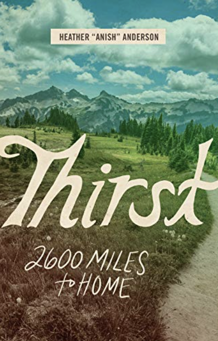 Book cover of Thirst: 2600 Miles to Home by Heather Anish Anderson