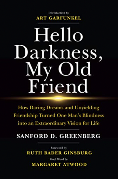 Book Cover of Hello Darkness My Old Friend: How Daring Dreams and Unyielding Friendship Turn by Sanford D. Greenberg
