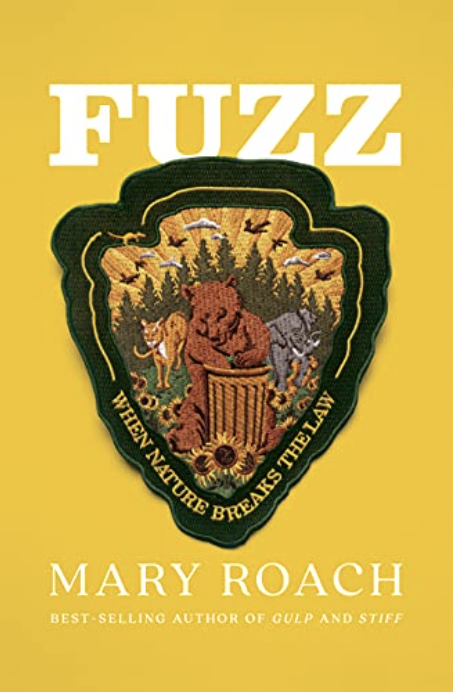 Book Cover of Fuzz: When Nature Breaks the Law by Mary Roach
