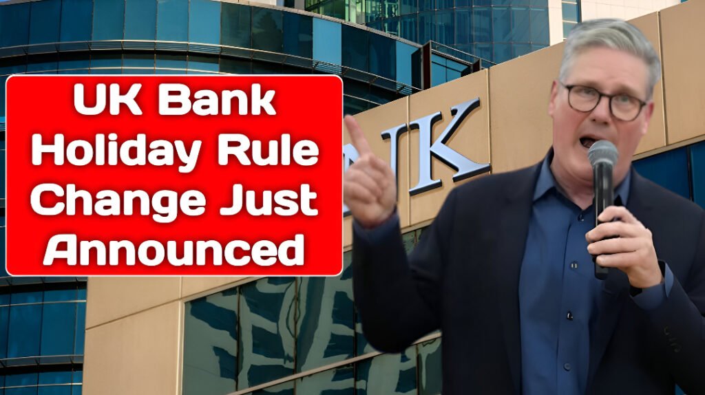 UK Bank Holiday Rule Change 2025